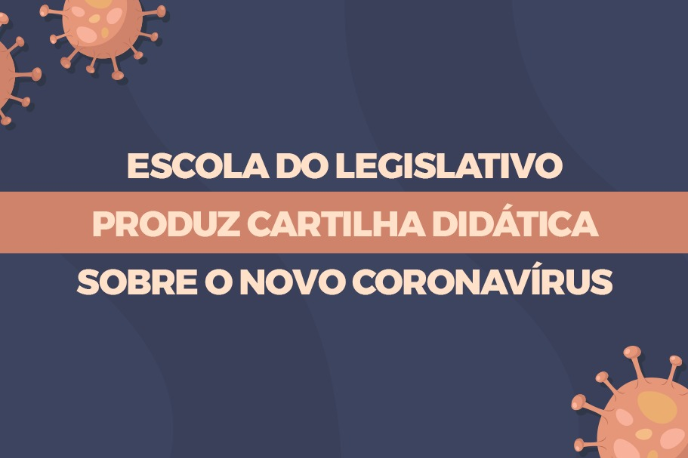 Imagem 1 da notícia: Escola do Legislativo produz cartilha didática sobre o Coronavírus