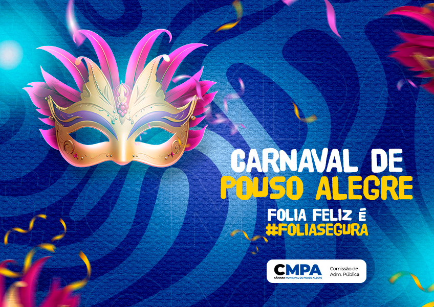 Imagem 1 da notícia: Comissão de Administração Pública da Câmara lança campanha “Folia feliz é folia seguro”